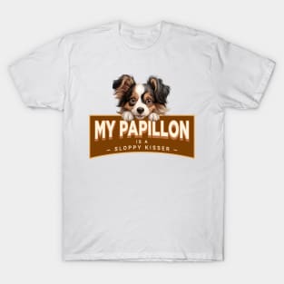 My Pappy (Papillon) is a Sloppy Kisser T-Shirt